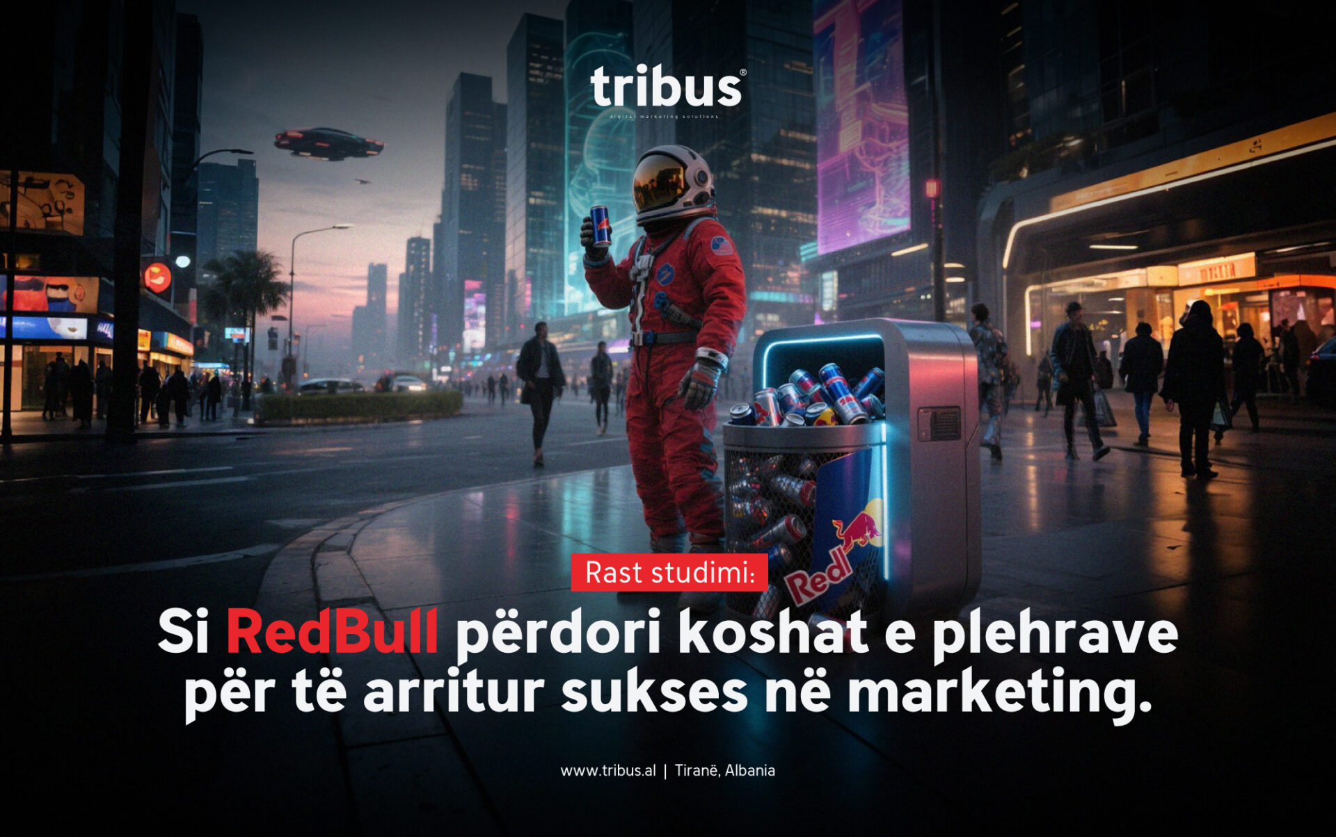Rast studimi: Si RedBull përdori koshat e plehrave për të arritur sukses në marketing